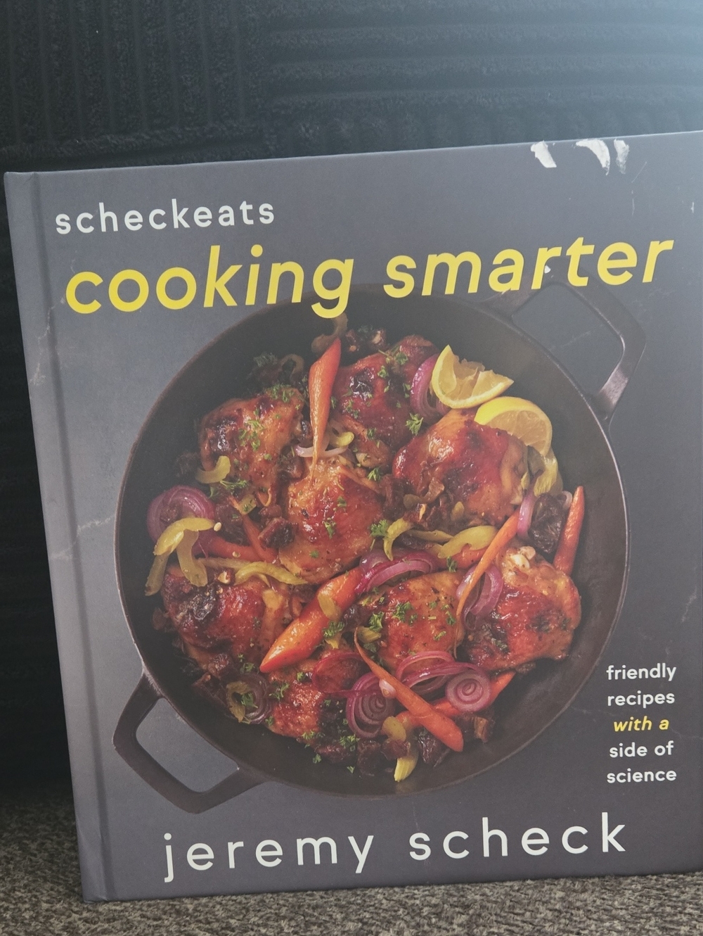 Cookbook. Scheckeats Cooking Smarter by Jeremy Scheck -